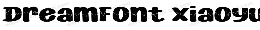 DreamFont XiaoyuGB Bold字体转换